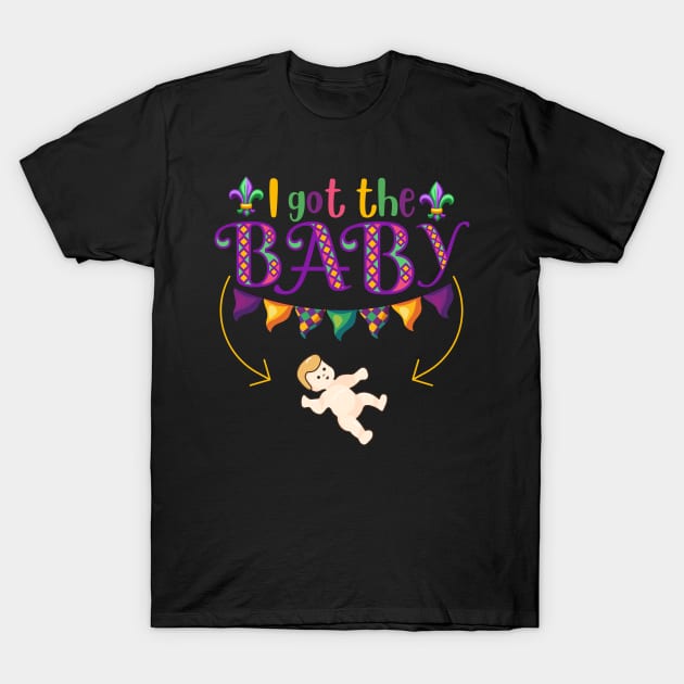 I Got the Baby Pregnancy Announcement Funny Mardi Gras King Cake T-Shirt by DenverSlade